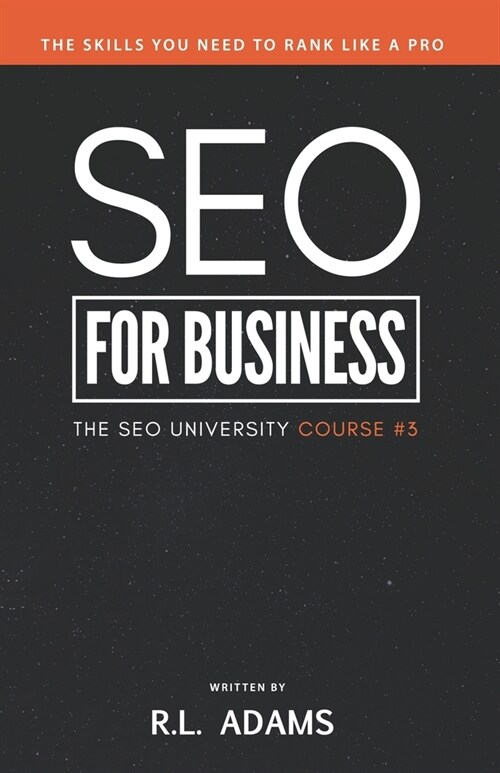 SEO for Business: The Ultimate Business-Owners Guide to Search Engine Optimization (Paperback)