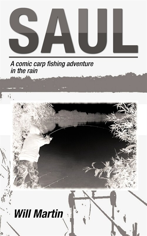 Saul: A Comic Carp Fishing Adventure in the Rain (Paperback)