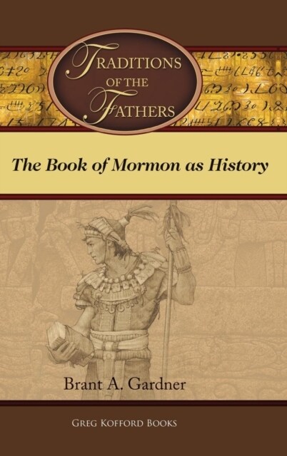 Traditions of the Fathers: The Book of Mormon as History (Hardcover)