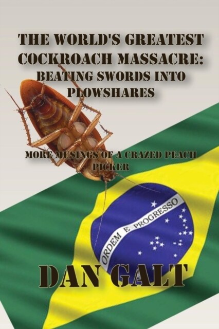 The Worlds Greatest Cockroach Massacre: Beating Swords Into Plowshares (Paperback)