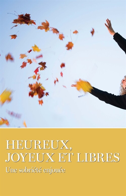 Heureux, Joyeux Et Libres (Paperback)