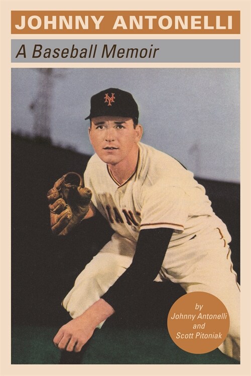 Johnny Antonelli: A Baseball Memoir (Paperback)