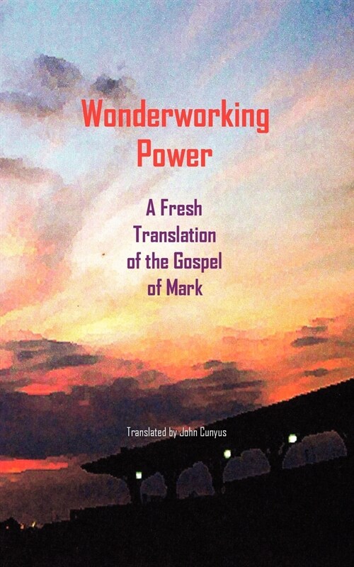 Wonderworking Power: A Fresh Translation of the Gospel of Mark (Paperback)