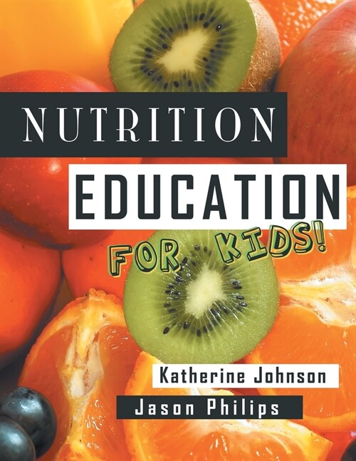 Nutrition Education for Kids: Health Science Series (Paperback)