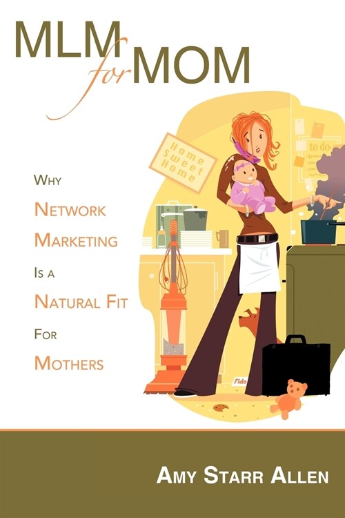 MLM for Mom: Why Network Marketing Is a Natural Fit for Mothers (Paperback)