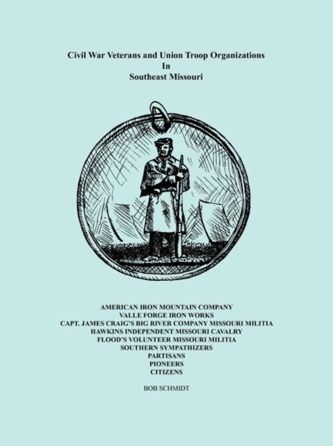 Civil War Veterans and Union Troop Organizations in Southeast Missouri (Paperback)