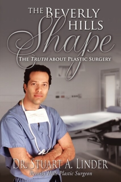 The Beverly Hills Shape: The Truth about Plastic Surgery (Paperback)