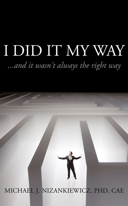 I Did It My Way: ...and It Wasnt Always the Right Way (Paperback)