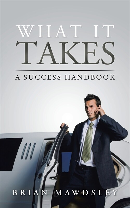 What It Takes: A Success Handbook (Paperback)