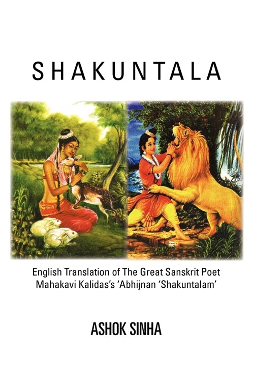 Shakuntala: English Translation of The Great Sanskrit Poet Mahakavi Kalidass Abhijnan Shakuntalam (Paperback)