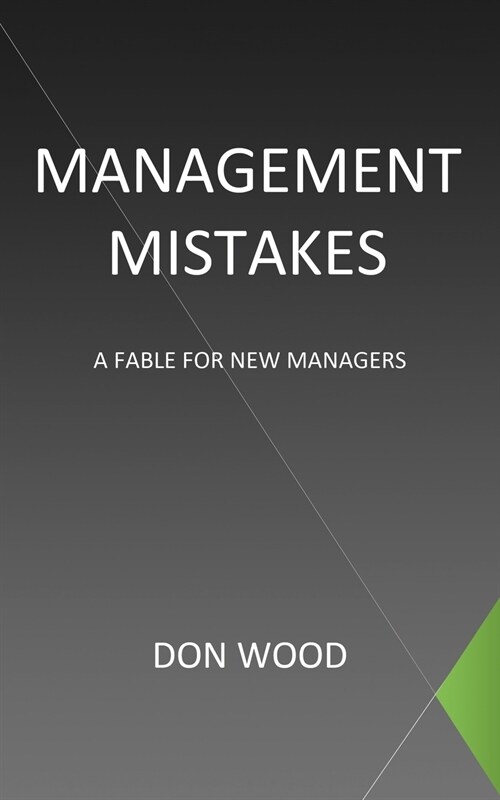 Management Mistakes: A Fable for New Managers (Paperback)