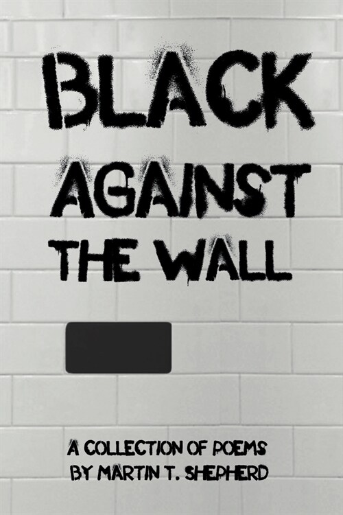 Black Against the Wall: Rhymes in Desperate Times (Paperback)