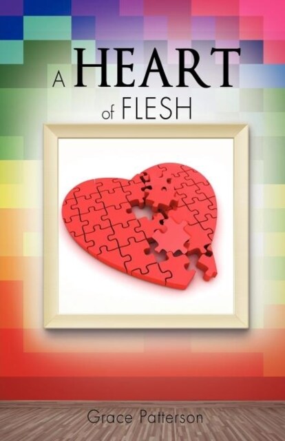 A Heart of Flesh (Paperback)