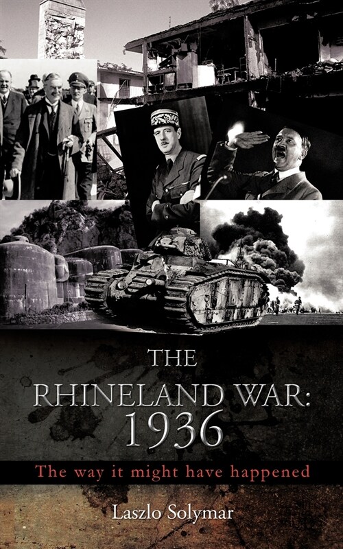 The Rhineland War: 1936: The Way It Might Have Happened (Paperback)