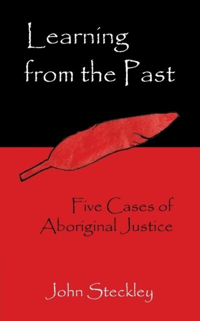 Learning from the Past: Five Cases of Aboriginal Justice (Paperback)