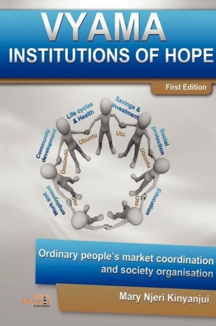 Vyama: Institutions of Hope - Ordinary Peoples Market Coordination & Society Organization Alternatives (Paperback)