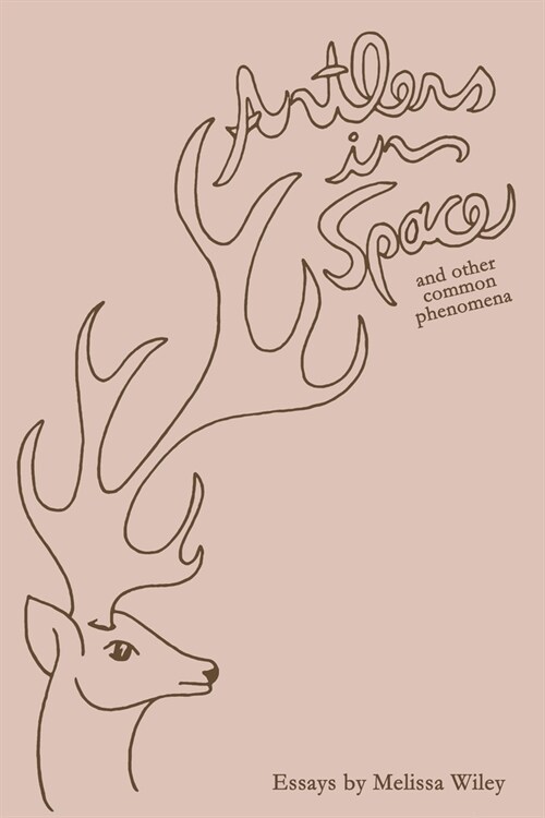 Antlers in Space and Other Common Phenomena (Paperback)