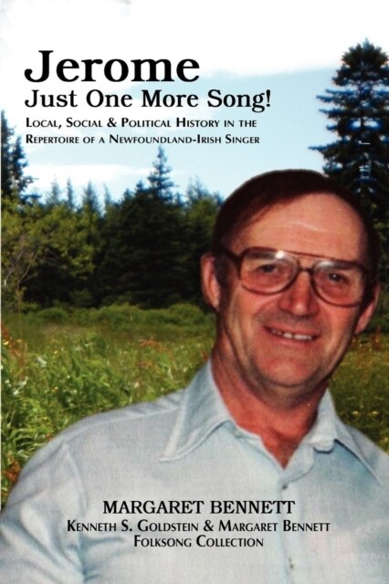 Jerome Just One More Song! : Local, Social & Political History in the Repertoire of a Newfoundland-Irish Singer (Paperback)