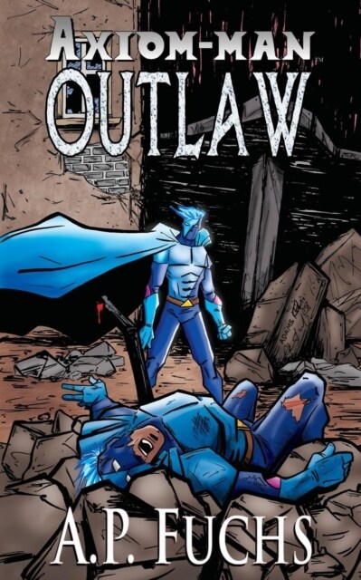 Outlaw: A Superhero Novel [Axiom-Man Saga Book 4] (Paperback)