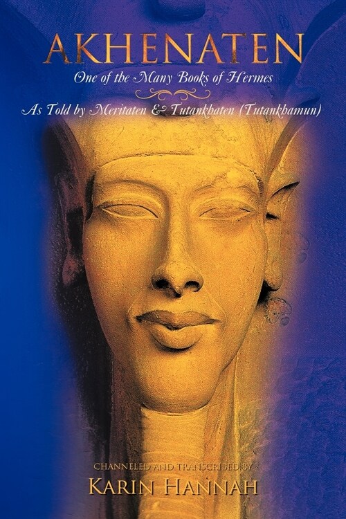 Akhenaten - One of the Many Books of Hermes: as Told by Meritaten and Tutankhaten (Tutankhamun) (Paperback)