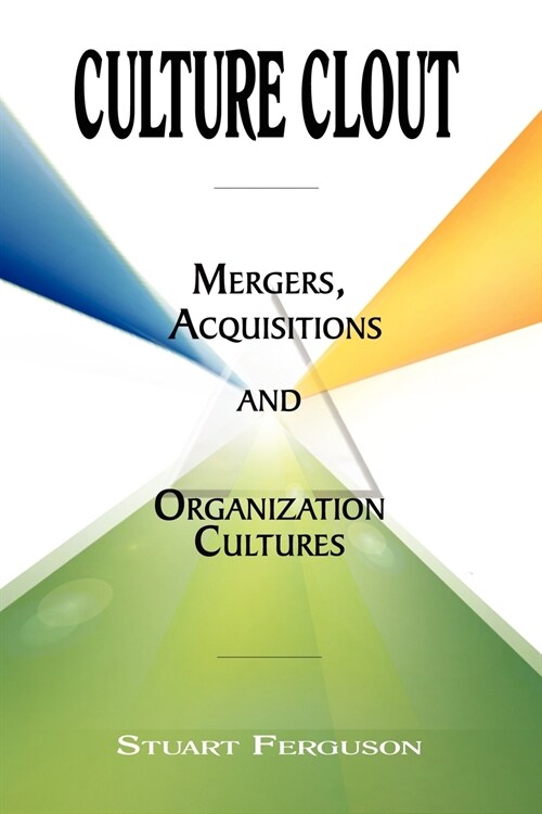 Culture Clout: Mergers, Acquisitions and Organization Cultures (Paperback)