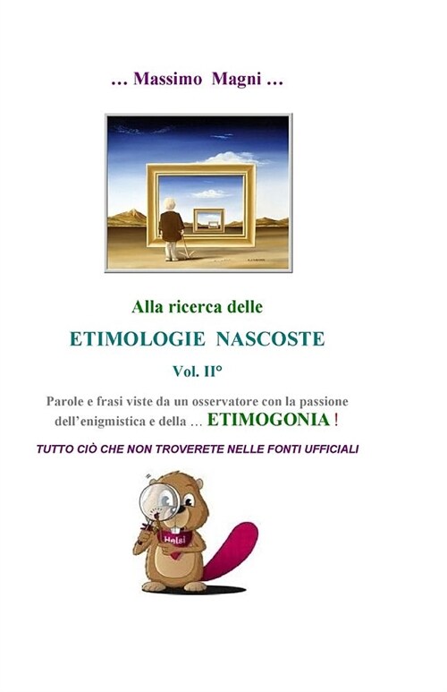 Alla ricerca delle Etimologie Nascoste vol. II: Tutto cio che non troverete nelle fonti ufficiali (Paperback)