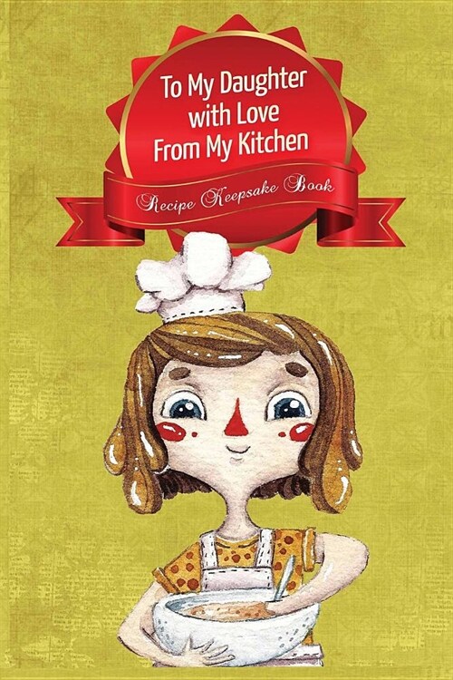 To My Daughter With Love From My Kitchen-Recipe Keepsake Book (Paperback)