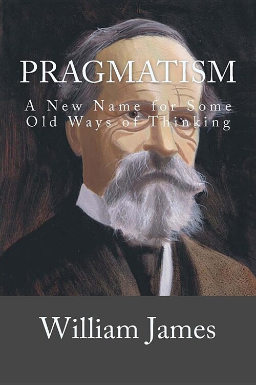 Pragmatism: A New Name for Some Old Ways of Thinking (Paperback)