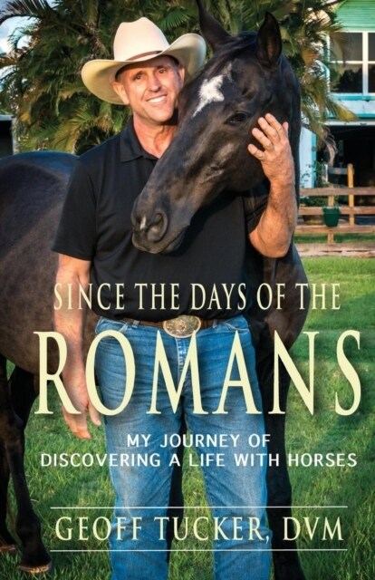 Since the Days of the Romans: My Journey of Discovering a Life with Horses (Paperback)