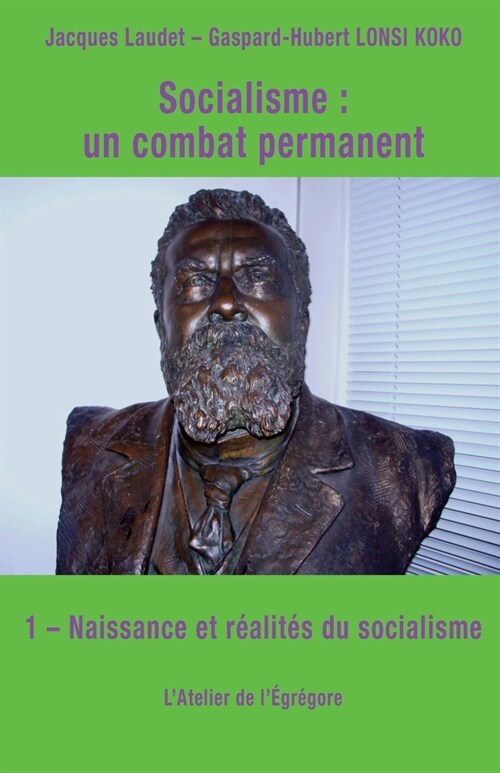 Socialisme: un combat permanent: 1 - Naissance et r?lit? du socialisme (Paperback)