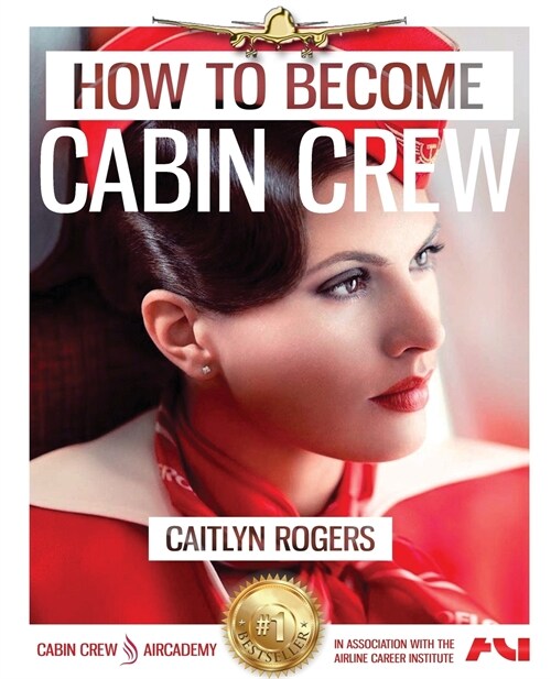How to Become E Cabin Crew: The Ultimate Step by Step Guide to Acing the Cabin Crew Interview (Paperback)