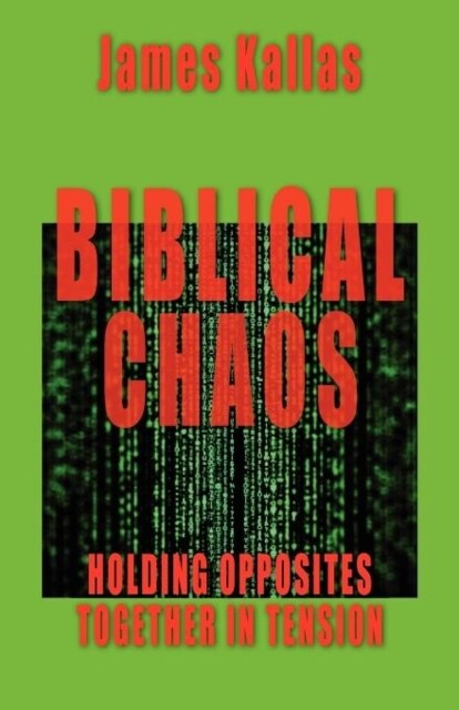 Biblical Chaos: Holding Opposites Together in Tension (Paperback)