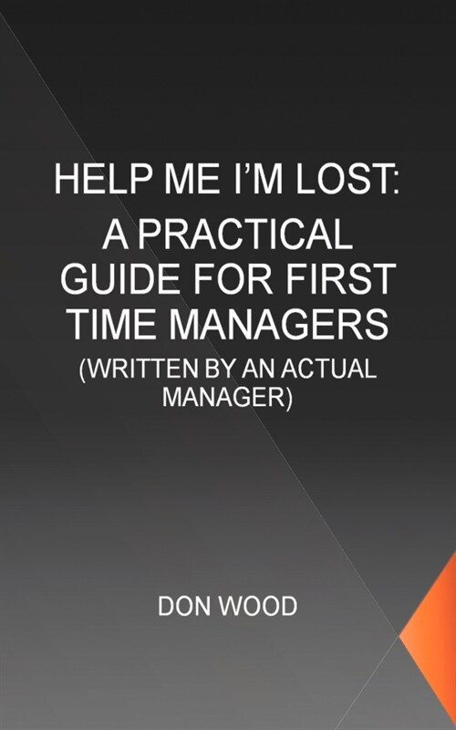 Help Me! (Im Lost.): Written by an Actual Manager (Paperback)