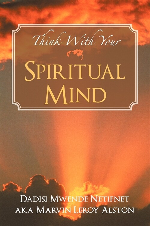 Think with Your Spiritual Mind (Paperback)