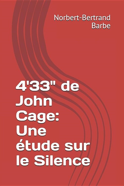 433 de John Cage: Une ?ude sur le Silence (Paperback)