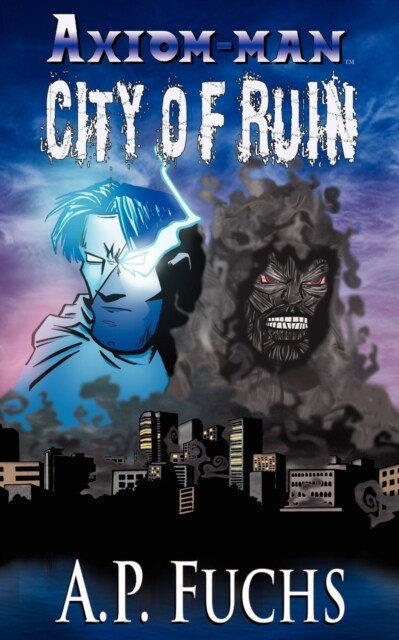 City of Ruin: A Superhero Novel [Axiom-Man Saga Book 3] (Paperback)