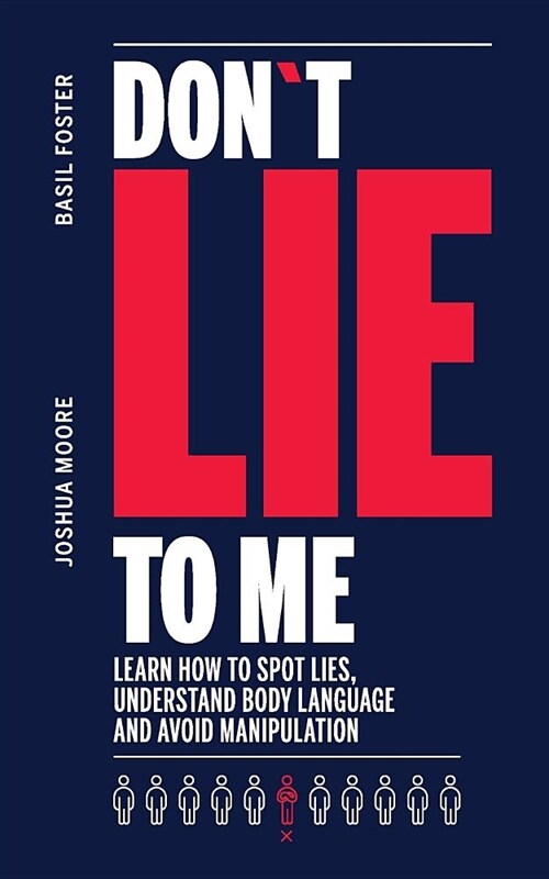 Don큧 Lie to Me: learn how to spot lies, understand body language and avoid manipulation (Paperback)