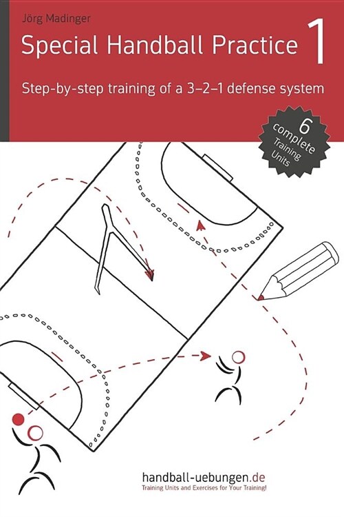 Special Handball Practice 1 - Step-By-Step Training of a 3-2-1 Defense System (Paperback)