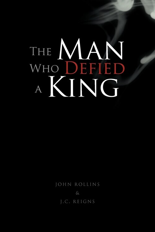 The Man Who Defied a King (Paperback)