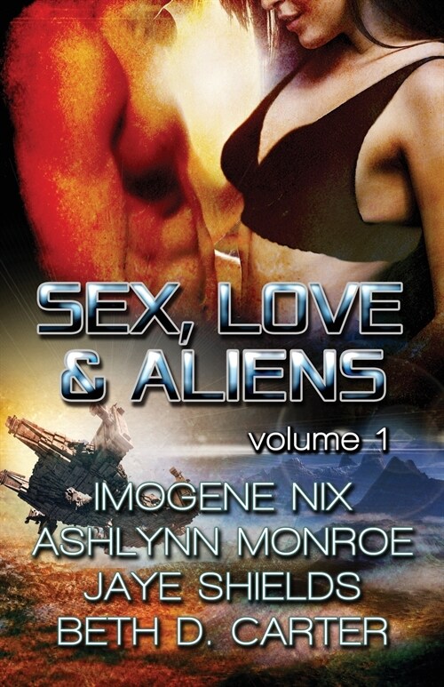 Sex, Love, and Aliens, Volume 1 (Paperback)