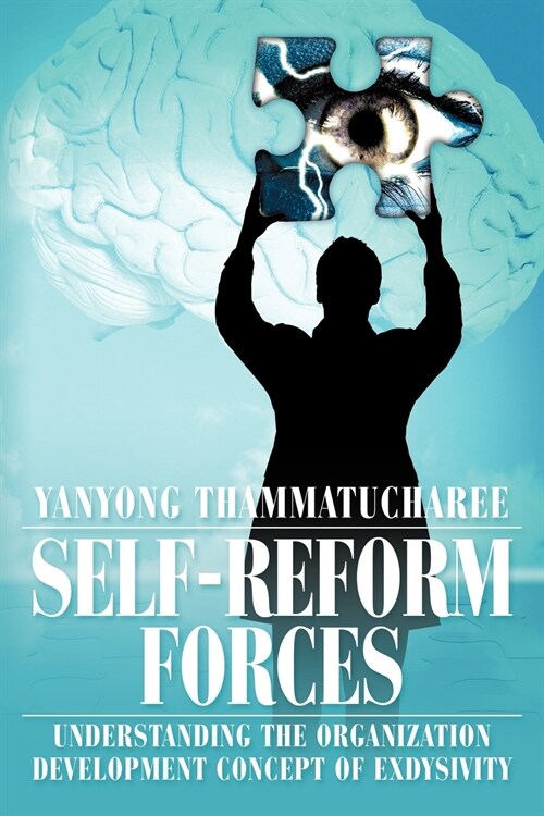 Self-Reform Forces: Understanding the Organization Development Concept of Exdysivity (Paperback)