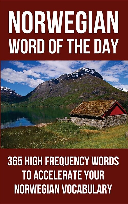 Norwegian Word of the Day: 365 High Frequency Words to Accelerate Your Norwegian Vocabulary (Paperback)