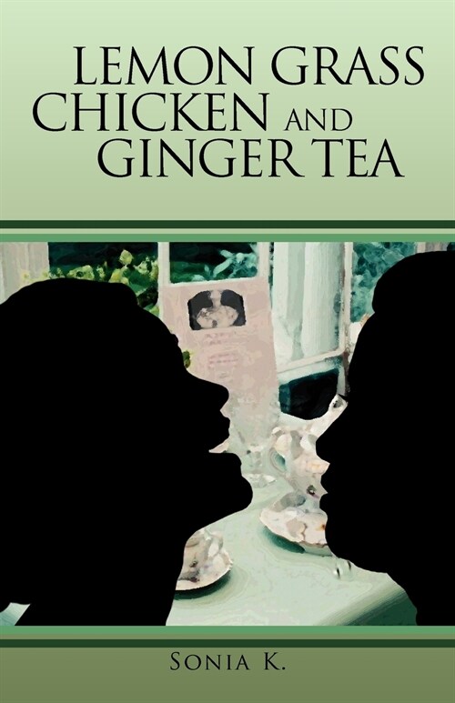 Lemon Grass Chicken and Ginger Tea: The Ta EA Chronicles Book I (Paperback)