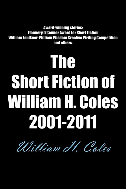 The Short Fiction of William H. Coles 2001-2011 (Paperback)