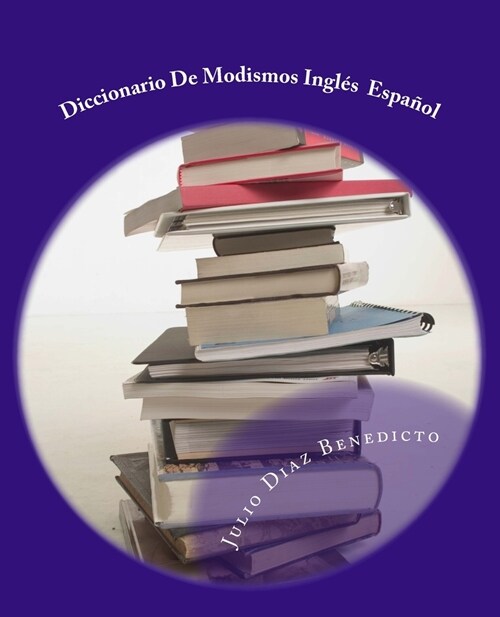Diccionario De Modismos Ingl? Espa?l: English Spanish Dictionary (Paperback)