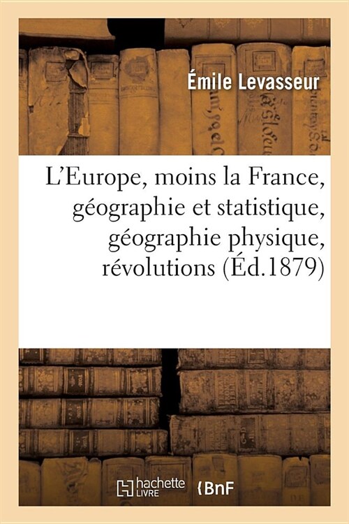 LEurope, Moins La France, G?graphie Et Statistique, G?graphie Physique, R?olutions: ?es Britanniques, Pays-Bas, Europe Centrale Et M?idionale, R (Paperback)