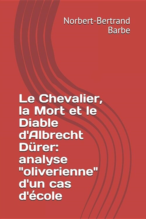 Le Chevalier, la Mort et le Diable dAlbrecht D?er: analyse oliverienne dun cas d?ole (Paperback)