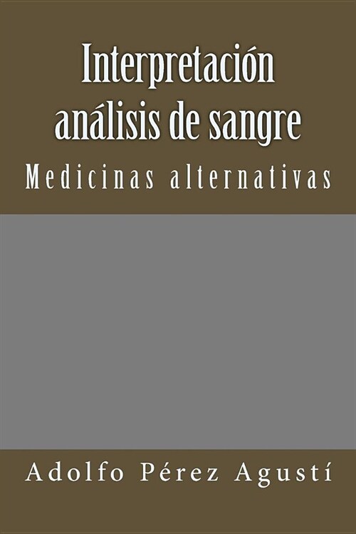 Interpretaci? An?isis de Sangre: Medicinas Alternativas (Paperback)