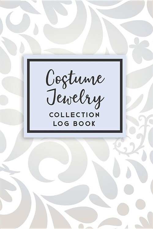 Costume Jewelry Collection Log Book: 50 Templated Sections for Indexing Your Collectables (Paperback)