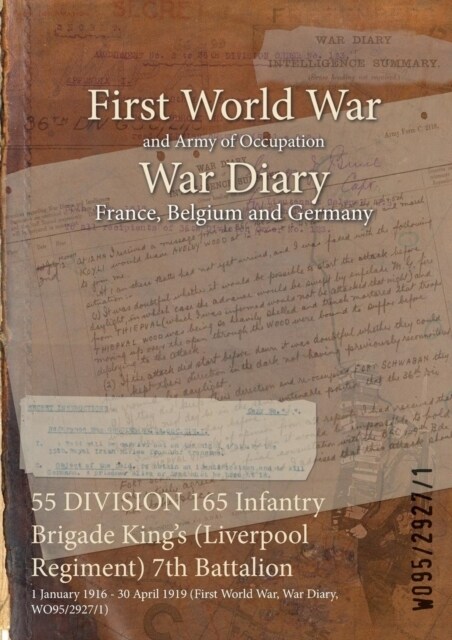 55 DIVISION 165 Infantry Brigade Kings (Liverpool Regiment) 7th Battalion: 1 January 1916 - 30 April 1919 (First World War, War Diary, WO95/2927/1) (Paperback)